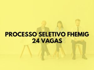Fhemig – MG realiza processo seletivo com 24 vagas de nível médio/técnico e superior Fhemig - MG realiza processo seletivo com 24 vagas de nível médio/técnico e superior