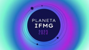 Planeta IFMG abre inscrições gratuitas e divulga programação Planeta IFMG abre inscrições gratuitas e divulga programação