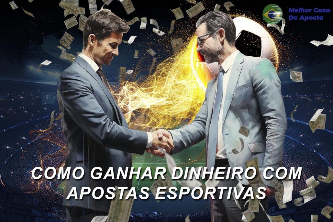 Como ganhar dinheiro com apostas esportivas: estratégias e dicas