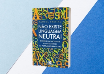 Resenha do livro 'Não existe linguagem neutra!' e o debate sobre inclusão na língua