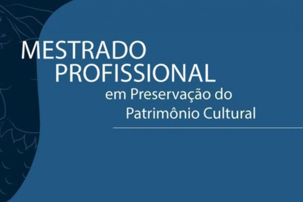 Inscrições abertas para o Mestrado Profissional em Preservação do Patrimônio Cultural do Iphan Inscrições abertas para o Mestrado Profissional em Preservação do Patrimônio Cultural do Iphan