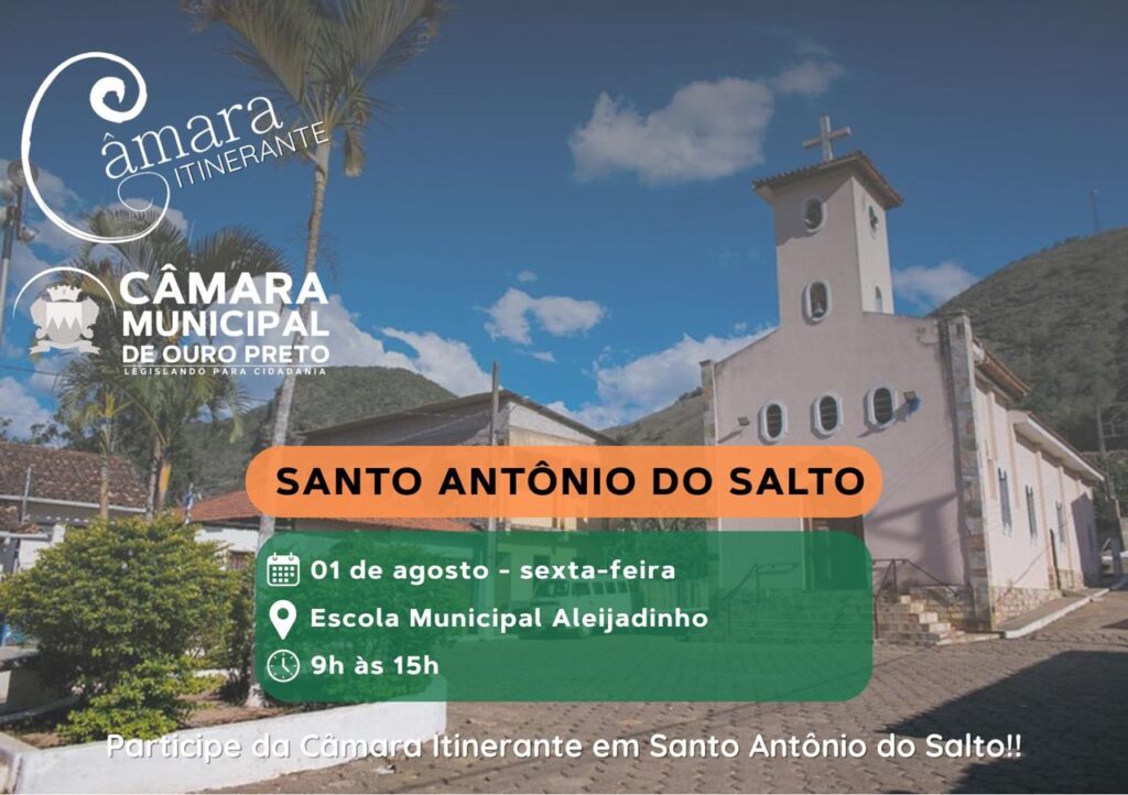 Santo Antônio do Salto receberá Programa Câmara Itinerante abrindo o segundo semestre de atividades de 2025 Santo Antônio do Salto receberá Programa Câmara Itinerante abrindo o segundo semestre de atividades de 2025